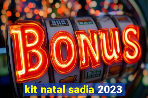 kit natal sadia 2023